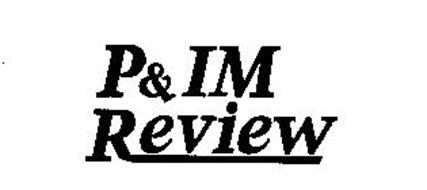 P&IM REVIEW