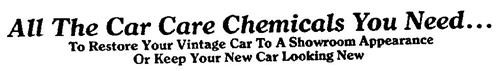 ALL THE CAR CARE CHEMICALS YOU NEED...TO RESTORE YOUR VINTAGE CAR TO A SHOWROOM APPEARANCE OR KEEP YOUR NEW CAR LOOKING NEW