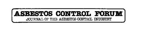 ASBESTOS CONTROL FORUM JOURNAL OF THE ASBESTOS CONTROL INDUSTRY
