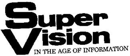 SUPER VISION IN THE AGE OF INFORMATION