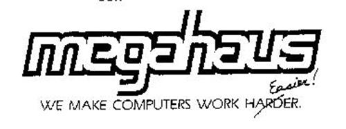 MEGAHAUS WE MAKE COMPUTERS WORK EASIER