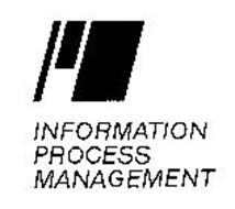 IPM INFORMATION PROCESS MANAGEMENT