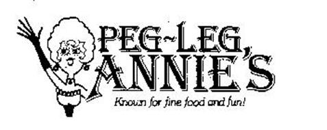 PEG-LEG ANNIE'S KNOWN FOR FINE FOOD AND FUN!