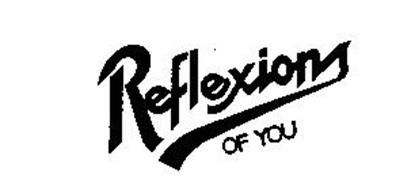 REFLEXIONS OF YOU