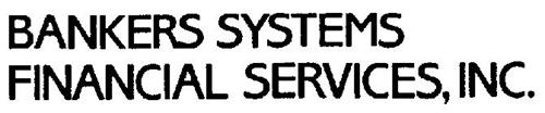 BANKERS SYSTEMS FINANCIAL SERVICES, INC.