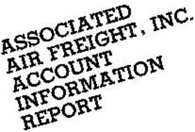 ASSOCIATED AIR FREIGHT, INC. ACCOUNT INFORMATION REPORT
