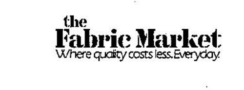THE FABRIC MARKET WHERE QUALITY COSTS LESS. EVERYDAY.