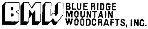 BMW BLUE RIDGE MOUNTAIN WOODCRAFTS, INC.