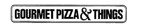 GOURMET PIZZA & THINGS