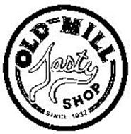 OLD-MILL TASTY SHOP SINCE 1932