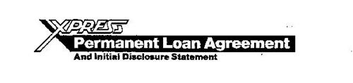 XPRESS PERMANENT LOAN AGREEMENT AND INITIAL DISCLOSURE STATEMENT