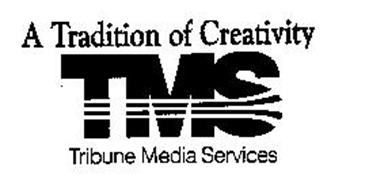 A TRADITION OF CREATIVITY TMS TRIBUNE MEDIA SERVICES