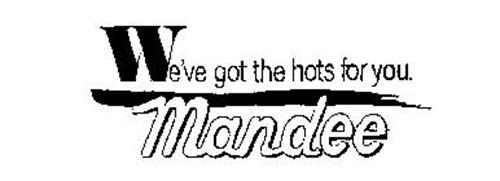 WE'VE GOT THE HOTS FOR YOU. MANDEE