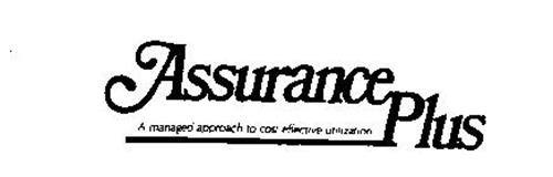 ASSURANCE PLUS A MANAGED APPROACH TO COST EFFECTIVE UTILIZATION