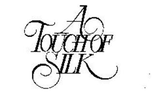 A TOUCH OF SILK