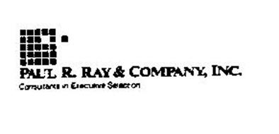 PAUL R. RAY & COMPANY, INC. CONSULTANTSIN EXECUTIVE SELECTION