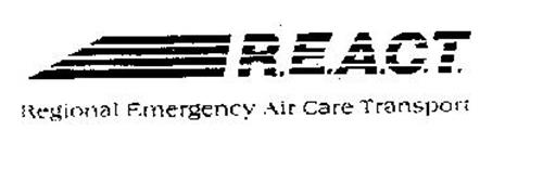 R.E.A.C.T. REGIONAL EMERGENCY AIR CARE TRANSPORT
