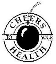 CHEERS TO YOUR HEALTH