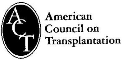 ACT AMERICAN COUNCIL ON TRANSPLANTATION