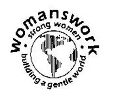 WOMANSWORK STRONG WOMEN BUILDING A GENTLE WORLD