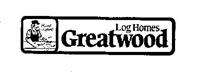 GREATWOOD LOG HOMES HAND CRAFTED