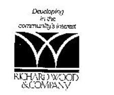 DEVELOPING IN THE COMMUNITY'S INTEREST RICHARD WOOD & COMPANY