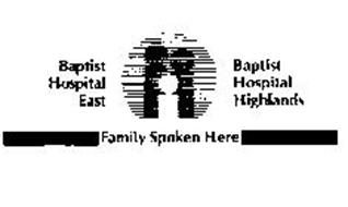 BAPTIST HOSPITAL EAST BAPTIST HOSPITAL HIGHLANDS FAMILY SPOKEN HERE