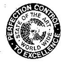 PERFECTION CONTROL TO EXCELLENCE STATE OF THE ART WORLD WIDE