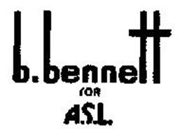 B. BENNETT FOR A.S.L.