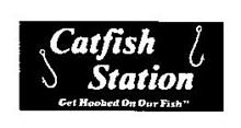 CATFISH STATION "GET HOOKED ON OUR FISH"