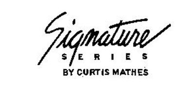 SIGNATURE SERIES BY CURTIS MATHES