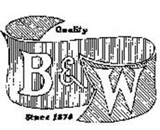 B & W QUALITY SINCE 1870