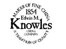 1854 EDWIN M. KNOWLES CHINA COMPANY MAKER OF FINE CHINA A TRADITION OF QUALITY