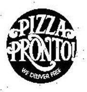 PIZZA PRONTO! WE DELIVER FREE