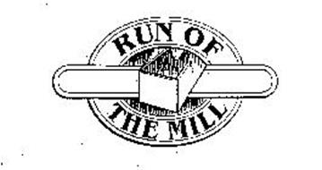 RUN OF THE MILL
