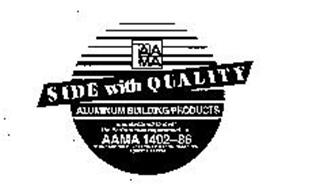 AAMA SIDE WITH QUALITY ALUMINUM BUILDING PRODUCTS MANUFACTURED TO MEET THE PERFORMANCE REQUIREMENTS OF AAMA 1402-86 STANDARD SPECIFICATION FOR ALUMINUM SIDING SOFFIT & FASCIA
