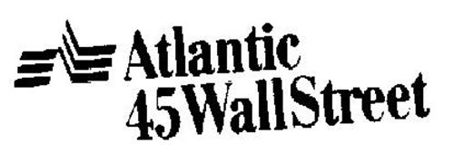 ATLANTIC 45 WALL STREET