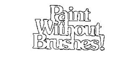 PAINT WITHOUT BRUSHES!