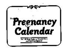 THE PREGNANCY CALENDAR YOUR 40-WEEK GUIDE TO PRENATAL CARE AND FETAL DEVELOPMENT
