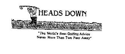HEADS DOWN 