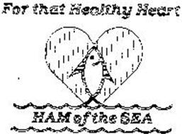 HAM OF THE SEA FOR THAT HEALTHY HEART