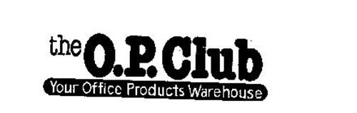 THE O.P. CLUB YOUR OFFICE PRODUCTS WAREHOUSE