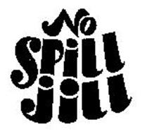 NO SPILL JILL