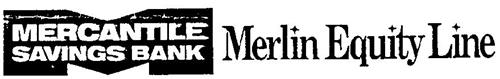 M MERCANTILE SAVINGS BANK MERLIN EQUITY LINE