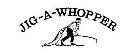JIG-A-WHOPPER