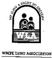 WE HAVE A RIGHT TO BREATHE WLA WHITE LUNG ASSOCIATION