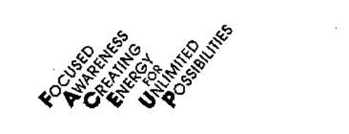 FOCUSED AWARENESS CREATING ENERGY FOR UNLIMITED POSSIBILITIES