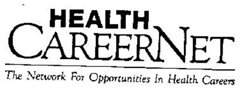 HEALTH CAREERNET THE NETWORK FOR OPPORTUNITIES IN HEALTH CAREERS