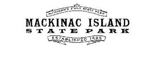 MACKINAC ISLAND STATE PARK MICHIGAN'S FIRST STATE PARK ESTABLISHED 1895