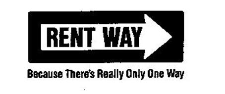 RENT WAY BECAUSE THERE'S REALLY ONLY ONE WAY